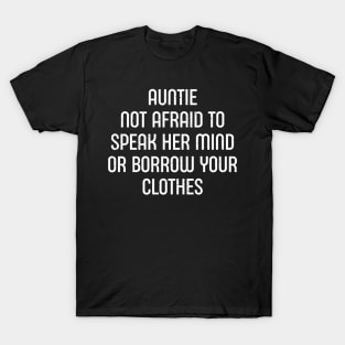 Auntie Not Afraid to Speak Her Mind or Borrow Your Clothes. T-Shirt